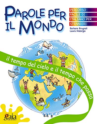 Il tempo del cielo e il tempo che passa. Parole per il mondo. Per la Scuola elementare Il tempo del cielo e il tempo che passa. Parole per il mondo. Per la Scuola elementare von Gaia