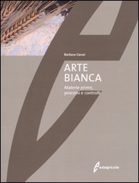Arte bianca. Materie prime, processi e controlli Arte bianca. Materie prime, processi e controlli