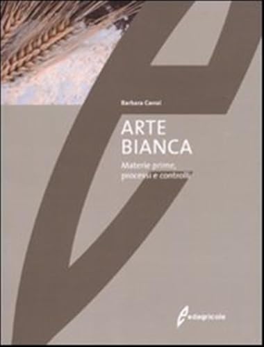 Arte bianca. Materie prime, processi e controlli