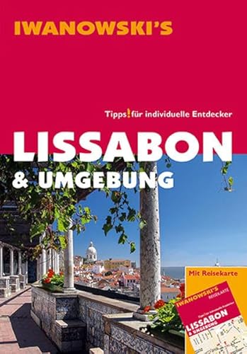 Lissabon & Umgebung - Reiseführer von Iwanowski: Tipps für individuelle Entdecker von Iwanowskis Reisebuchverlag GmbH