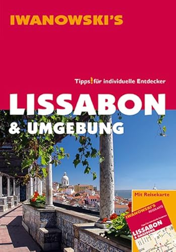 Lissabon & Umgebung - Reiseführer von Iwanowski: Tipps für individuelle Entdecker von Iwanowski Verlag