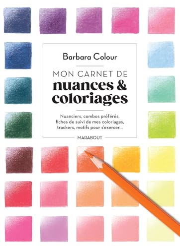 Mon carnet de nuances & coloriages: Bullet journal de coloriage von MARABOUT
