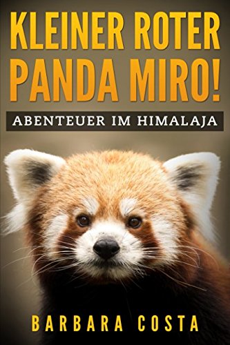 Kleiner Roter Panda Miro!: Abenteuer im Himalaja von Independently published