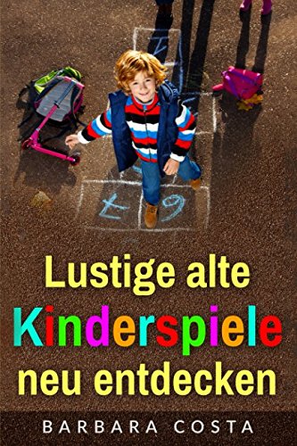 Lustige alte Kinderspiele neu entdecken von Independently published