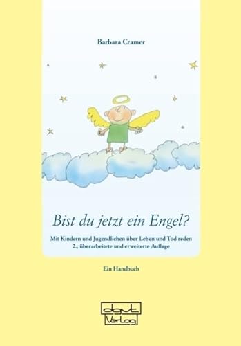 Bist du jetzt ein Engel?: Mit Kindern und Jugendlichen über Leben und Tod reden - Ein Handbuch von Dgvt Verlag