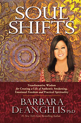 Soul Shifts: Transformative Wisdom For Creating A Life Of Authentic Awakening, Emotional Freedom & Practical Spirituality: Transformative Wisdom ... Emotional Freedom & Practical Spirituality