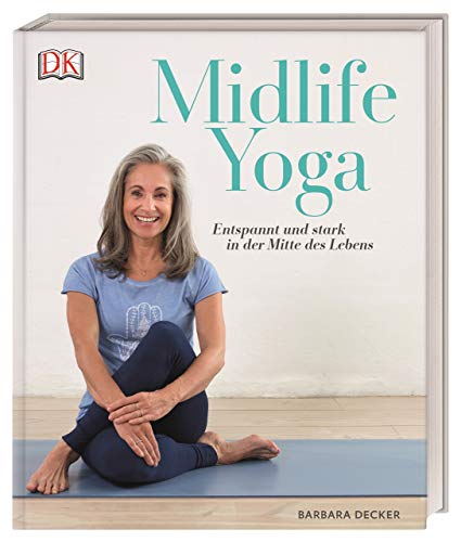 Midlife Yoga: Entspannt und stark in der Mitte des Lebens von DK