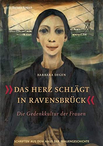Das Herz schlägt in Ravensbrück - Die Gedenkkultur der Frauen (Schriften aus dem Haus der FrauenGeschichte) von BUDRICH