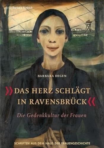 Das Herz schlägt in Ravensbrück - Die Gedenkkultur der Frauen (Schriften aus dem Haus der FrauenGeschichte)