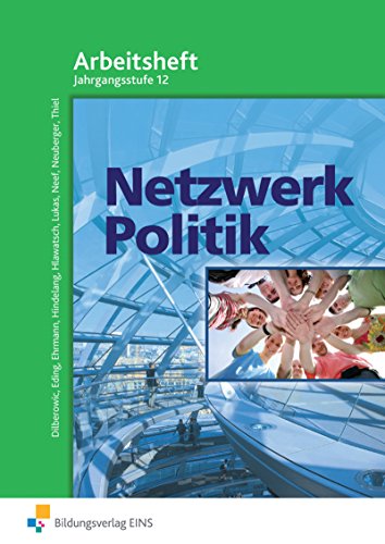 Netzwerk Politik, Ausgabe für Bayern, Arbeitsblätter Fachstufe: Jahrgangsstufe 12 Arbeitsheft