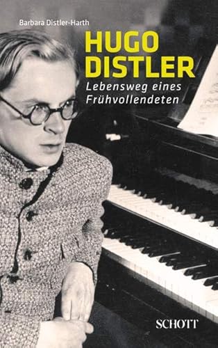 Hugo Distler: Lebensweg eines Frühvollendeten von Schott Publishing