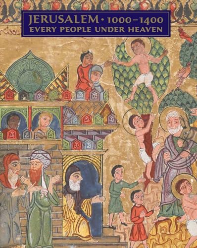 Jerusalem, 1000-1400: Every People Under Heaven (Metropolitan Museum of Art Series)