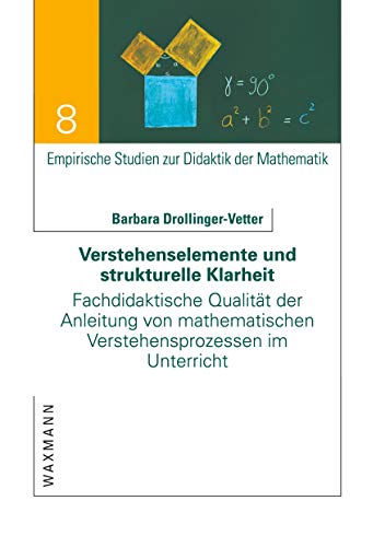 Verstehenselemente und strukturelle Klarheit: Fachdidaktische Qualität der Anleitung von mathematischen Verstehensprozessen im Unterricht (Empirische Studien zur Didaktik der Mathematik) von Waxmann Verlag GmbH