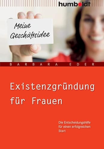 Existenzgründung für Frauen: Die Entscheidungshilfe für einen erfolgreichen Start von Humboldt Verlag