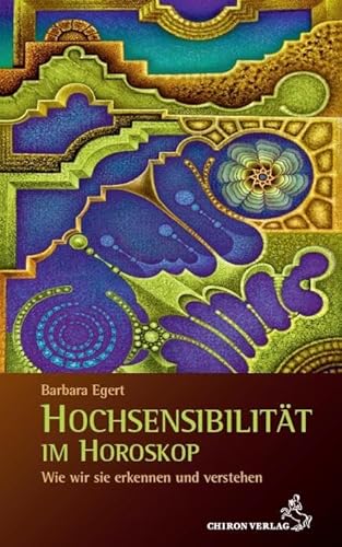 Hochsensibilität im Horoskop: Wie wir sie erkennen und verstehen von Chiron Verlag