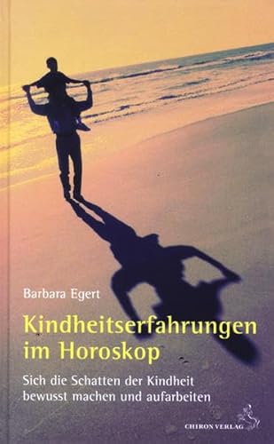 Kindheitserfahrungen im Horoskop: Sich die Schatten der Kindheit bewusst machen und aufarbeiten (Standardwerke der Astrologie)