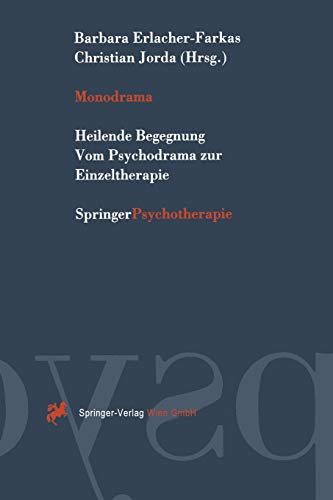 Monodrama: Heilende Begegnung Vom Psychodrama zur Einzeltherapie von Springer