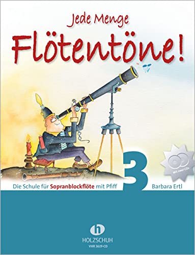 Jede Menge Flötentöne! Band 3 (mit 2 CDs): Die Schule für Sopranblockflöte mit Pfiff von VHR Alfons Holzschuh Musikverlag