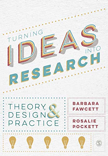Turning Ideas into Research: Theory, Design and Practice von Sage Publications