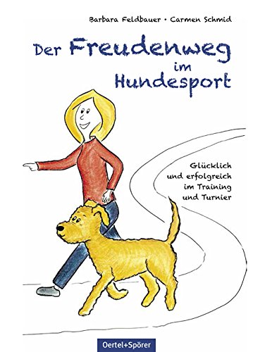 Der Freudenweg im Hundesport: Glücklich und erfolgreich im Training und Turnier