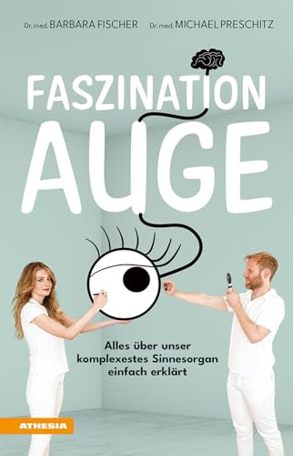 Faszination Auge: Alles über unser komplexestes Sinnesorgan einfach erklärt