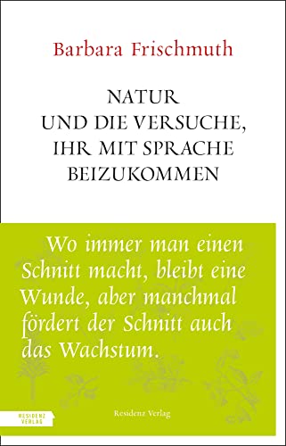 Natur und die Versuche, ihr mit Sprache beizukommen von Residenz Verlag