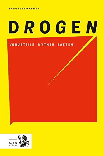 Drogen: Vorurteile, Mythen, Fakten von Falter Verlag
