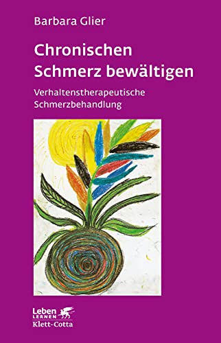 Chronische Schmerzen bewältigen (Leben Lernen, Bd. 153): Verhaltenstherapeutische Schmerzbehandlung von Klett-Cotta