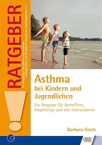 Asthma bei Kindern und Jugendlichen: Ein Ratgeber für Betroffene, Angehörige und alle Interessierten (Ratgeber für Angehörige, Betroffene und Fachleute) von Schulz-Kirchner Verlag Gm