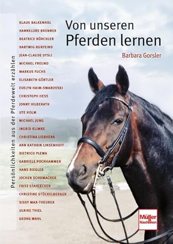 Von unseren Pferden lernen: Persönlichkeiten aus der Pferdewelt erzählen