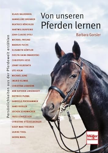 Von unseren Pferden lernen: Persönlichkeiten aus der Pferdewelt erzählen Von unseren Pferden lernen: Persönlichkeiten aus der Pferdewelt erzählen