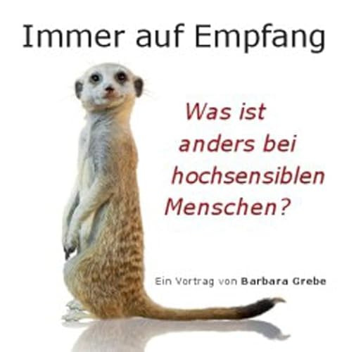 Immer auf Empfang - Vortrags-CD: Was ist anders bei hochsensiblen Menschen?