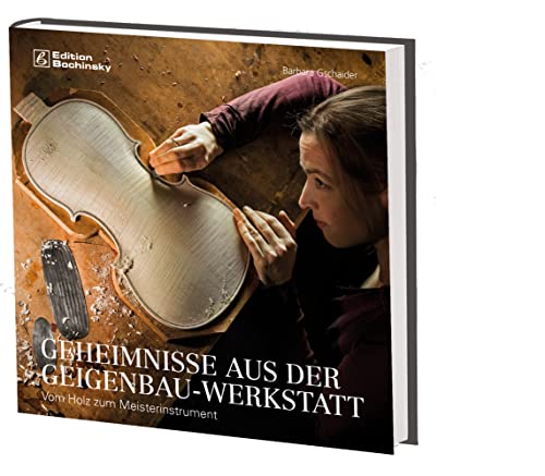 Geheimnisse aus der Geigenbauwerkstatt: Vom Holz zum Meisterinstrument