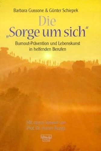 Die Sorge um sich: Burnout-Prävention und Lebenskunst in helfenden Berufen