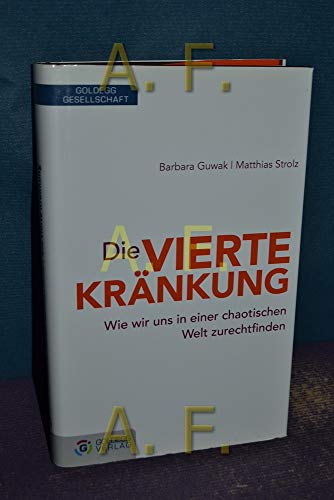 Die vierte Kränkung: Wie wir uns in einer chaotischen Welt zurechtfinden (Goldegg Gesellschaft) von GOLDEGG VERLAG