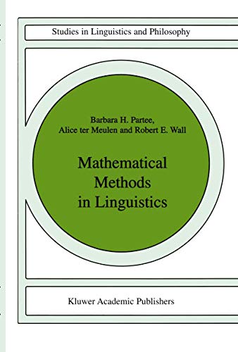 Mathematical Methods in Linguistics (Studies in Linguistics and Philosophy) (Studies in Linguistics and Philosophy, 30, Band 30)