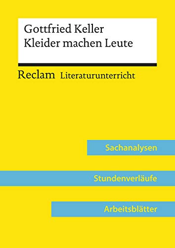 Gottfried Keller: Kleider machen Leute (Lehrerband) | Mit Downloadpaket (Unterrichtsmaterialien): Reclam Literaturunterricht: Sachanalysen, Stundenverläufe, Arbeitsblätter von Reclam Philipp Jun.