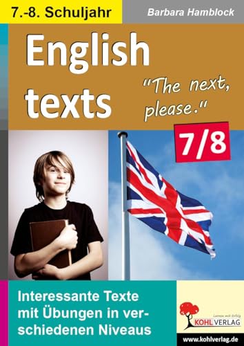 English texts - The next, please. / Klasse 7-8: Texte zu Alltagssituationen in verschiedenen Niveaustufen im 7.-8. Schuljahr: Texte zu Alltagssituationen in drei Niveaustufen von Kohl Verlag