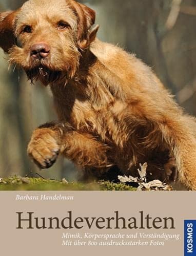 Hundeverhalten: Mimik, Körpersprache und Verständigung, mit über 800 ausdrucksstarken Fotos von Kosmos