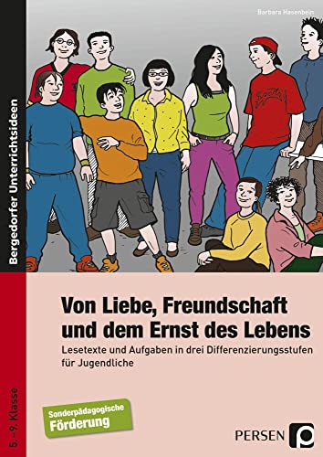 Von Liebe, Freundschaft und dem Ernst des Lebens: Lesetexte und Aufgaben in drei Differenzierungsstufen für Jugendliche (5. bis 9. Klasse) von Persen Verlag i.d. AAP