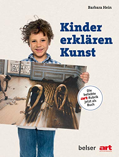 Kinder erklären Kunst: Die beliebte ART-Rubrik als Buch