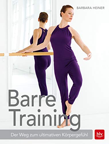Barre-Training: Der Weg zum ultimativen Körpergefühl von Gräfe und Unzer
