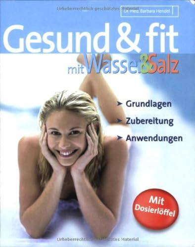 Gesund und fit mit Wasser und Salz: Grundlagen - Zubereitung - Anwendungen von Ina Verlags GmbH