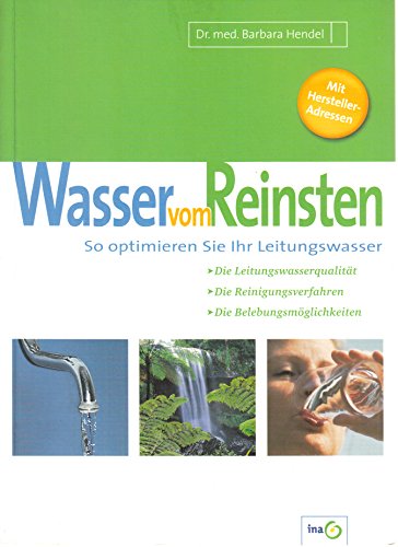 Wasser vom Reinsten. So optimieren Sie Ihr Leitungswasser. von Ina Verlags GmbH