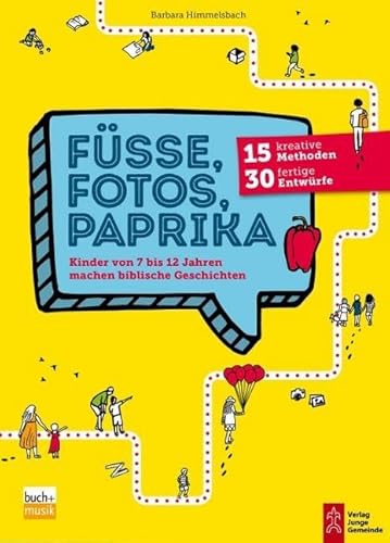 Füße, Fotos, Paprika: Kinder von 7 bis 12 Jahren machen biblische Geschichten: 15 kreative Methoden - 30 fertige Entwürfe Füße, Fotos, Paprika: Kinder von 7 bis 12 Jahren machen biblische Geschichten: 15 kreative Methoden - 30 fertige Entwürfe von buch + musik