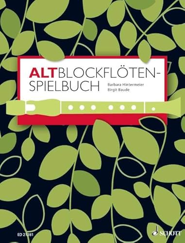 Altblockflöten-Spielbuch: für ältere Kinder, Jugendliche und Erwachsene. 1-3 Alt-Blockflöten, Klavier ad libitum. Spielbuch. (Altblockflötenschule) von Schott Publishing