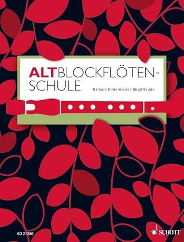 Altblockflötenschule: für ältere Kinder, Jugendliche und Erwachsene. Alt-Blockflöte. Lehrbuch. von Schott Music