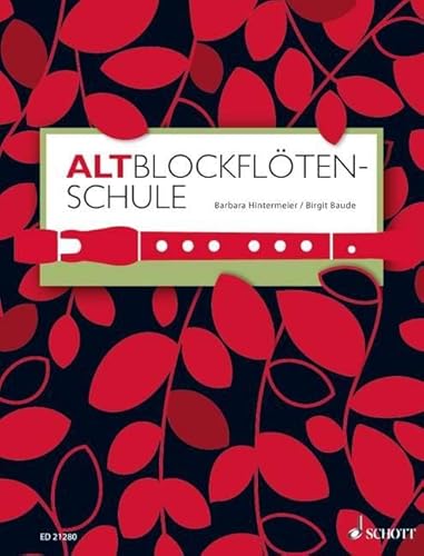 Altblockflötenschule: für ältere Kinder, Jugendliche und Erwachsene. Alt-Blockflöte. Lehrbuch. von Schott Music