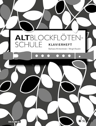 Altblockflötenschule: für ältere Kinder, Jugendliche und Erwachsene. Klavier. Klavier. von SCHOTT MUSIC GmbH & Co KG, Mainz