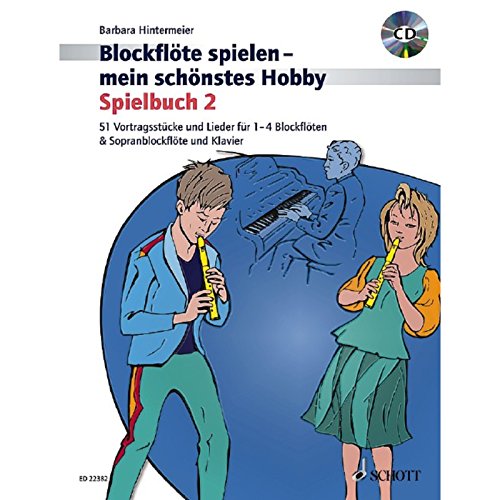 Blockflöte spielen - mein schönstes Hobby: 51 Vortragsstücke und Lieder für 1-4 Blockflöten und Sopranblockflöte & Klavier (Spielbuch 2). Band 2. 1-4 ... spielen - mein schönstes Hobby, Band 2)